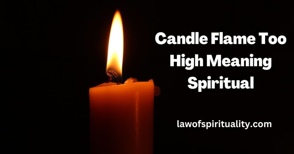 Candle Flame Too High Meaning Spiritual - Lawofspirituality - Law Of